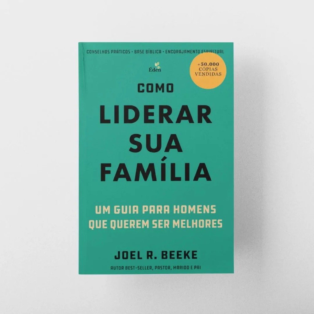 Como Liderar Sua Família | Joel R. Beeke