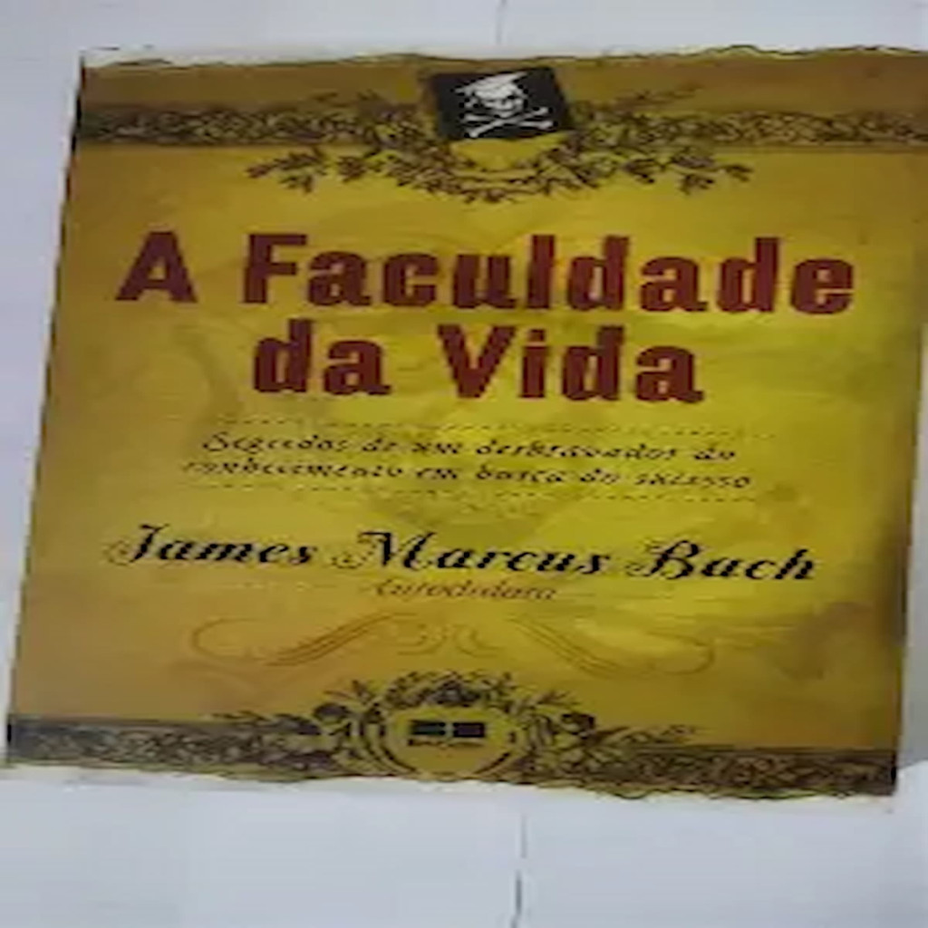 a faculdade da vida (segredos de um desbravador do conhecimento em busca do sucesso) autor james marcus bach