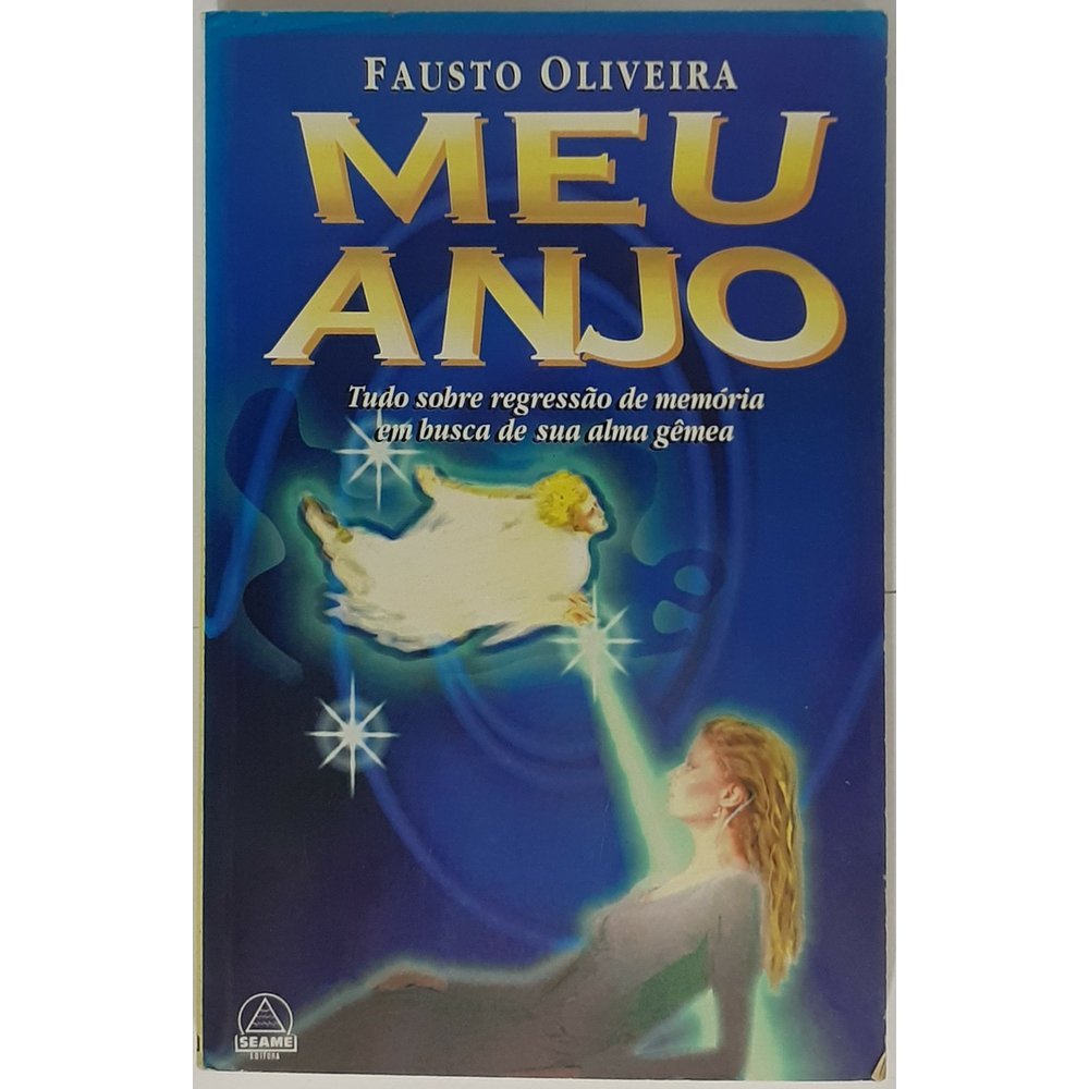Meu Anjo - Tudo Sobre Regressão de Memória em Busca de sua Alma Gêmea (USADO)