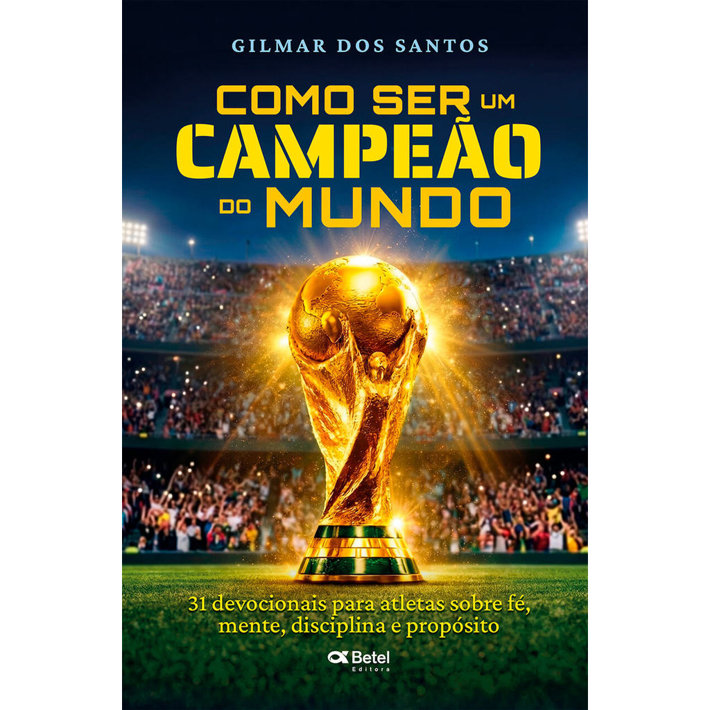 Como Ser um Campeão do Mundo