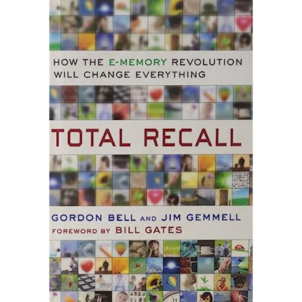 Total Recall - How The E-memory Revolution Will Change Everything