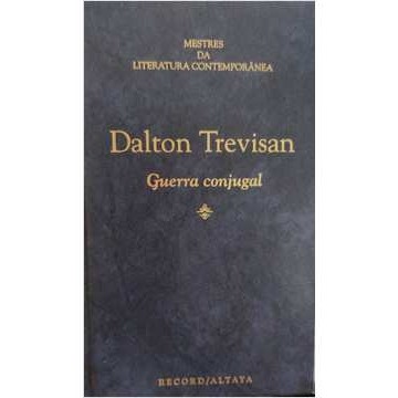 GUERRA CONJUGAL : MESTRES DA LITERATURA CONTEMPORÂNEA autor DALTON TREVISAN
