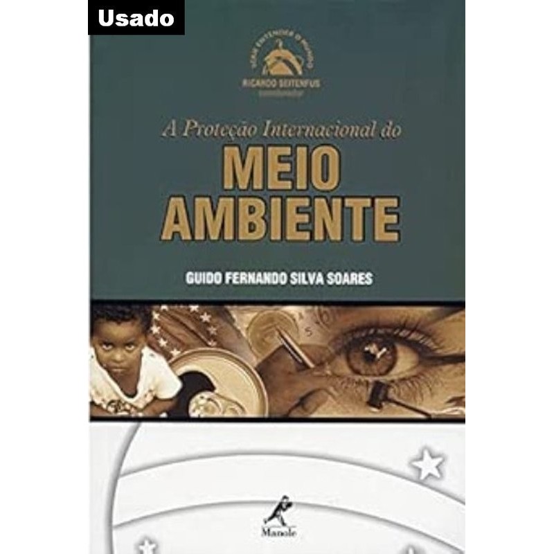 Guido Fernando Silva Soares - Serie Entender o Mundo 2: a Protecao Internacional do Meio Ambiente