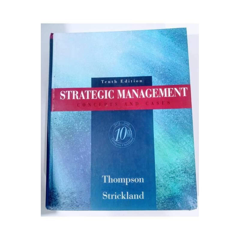 Strategic Management Concepts And Cases - Tenth Edition autor Thompson Strickland
