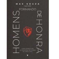 Formando Homens de Honra | Max Souza