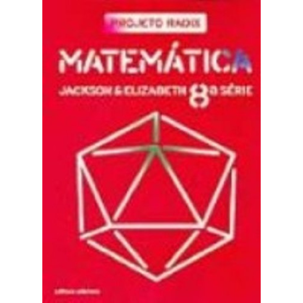 Projeto Radix. Matemática - 8ª Série