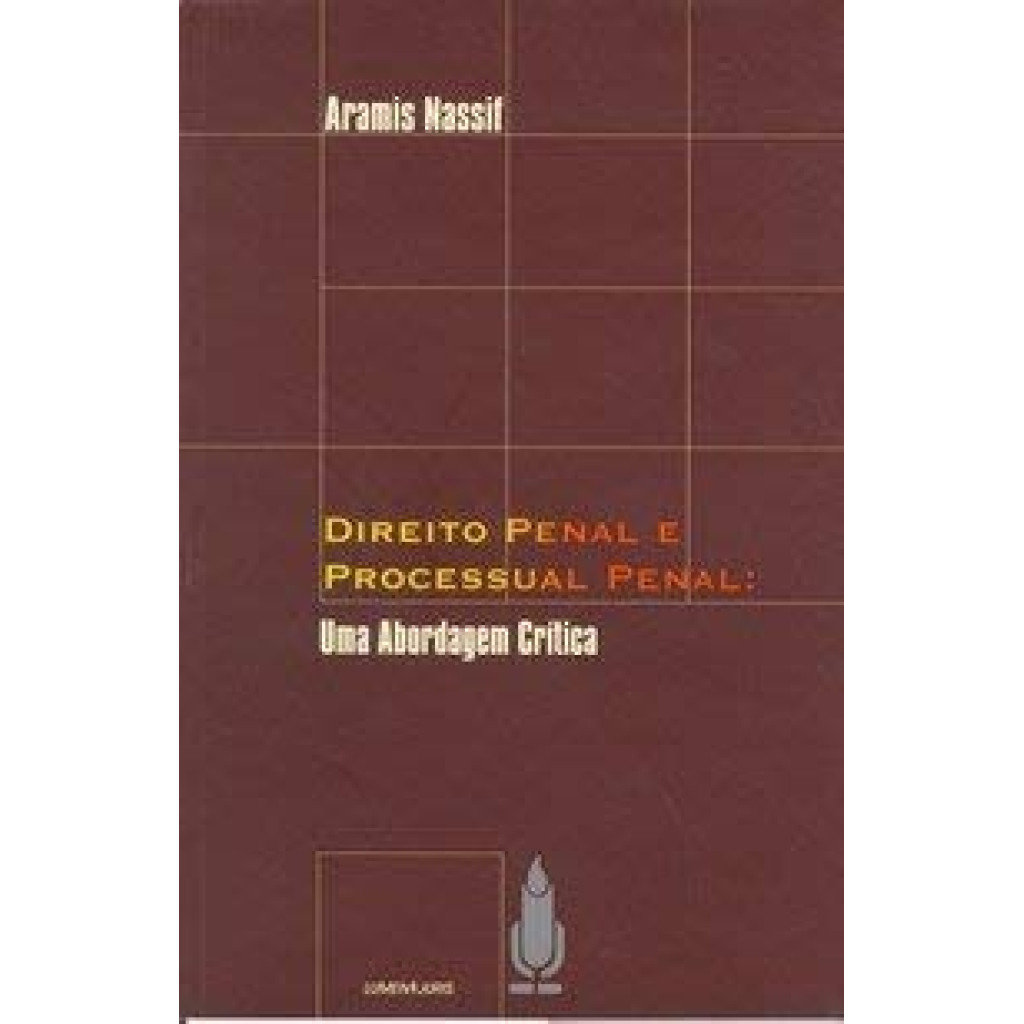 DIREITO PENAL E PROCESSUAL PENAL: UMA ABORDAGEM CRITICA