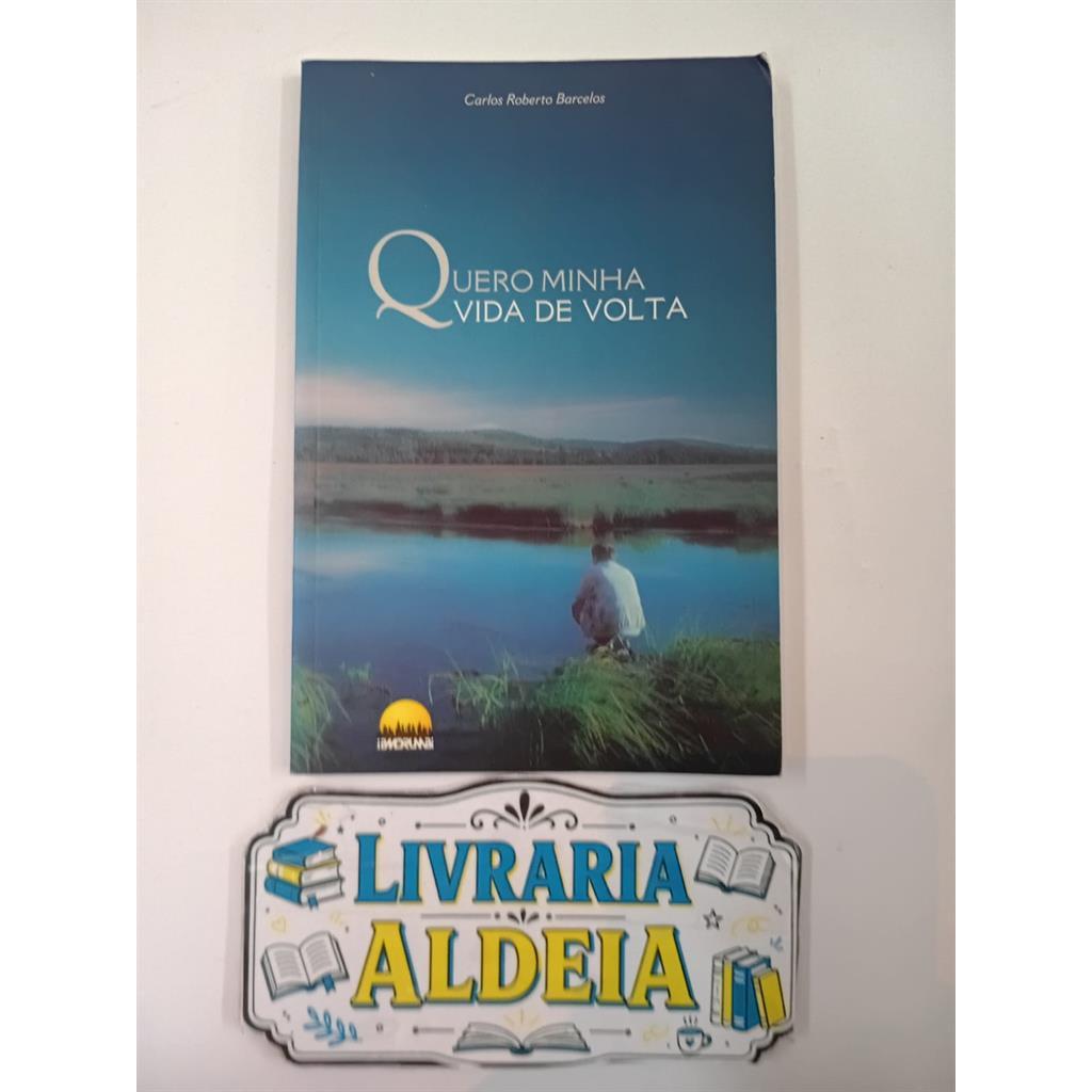 Quero Minha vida de volta autor Carlos Roberto Barcelos
