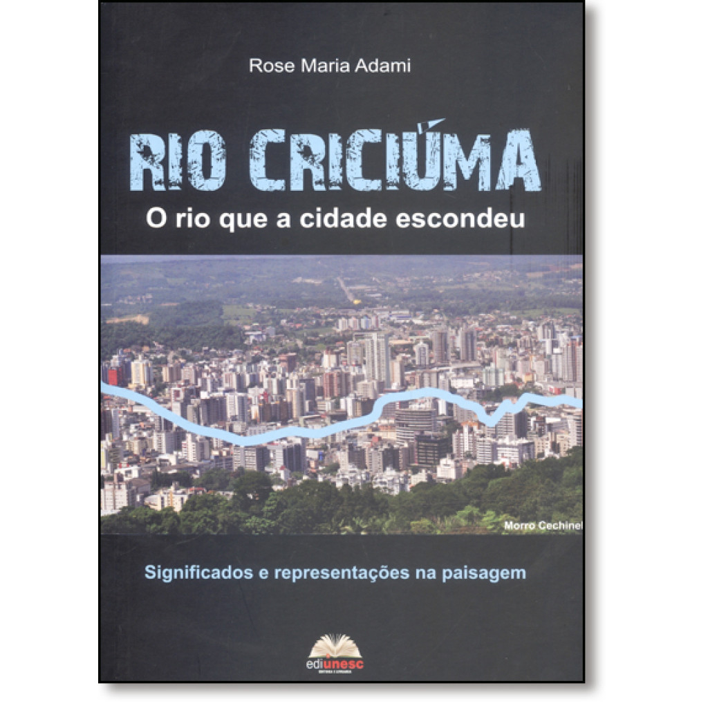 Rio Criciúma: O Rio Que a Cidade Escondeu - Significados e Representações na Paisagem