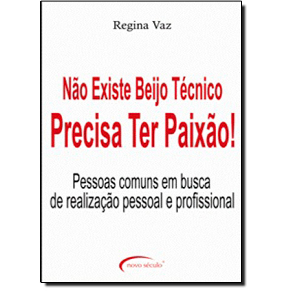 Não Existe Beijo Técnico, Precisa Ter Paixão! Pessoas Comuns em Busca de Realização Pessoal e Profissional