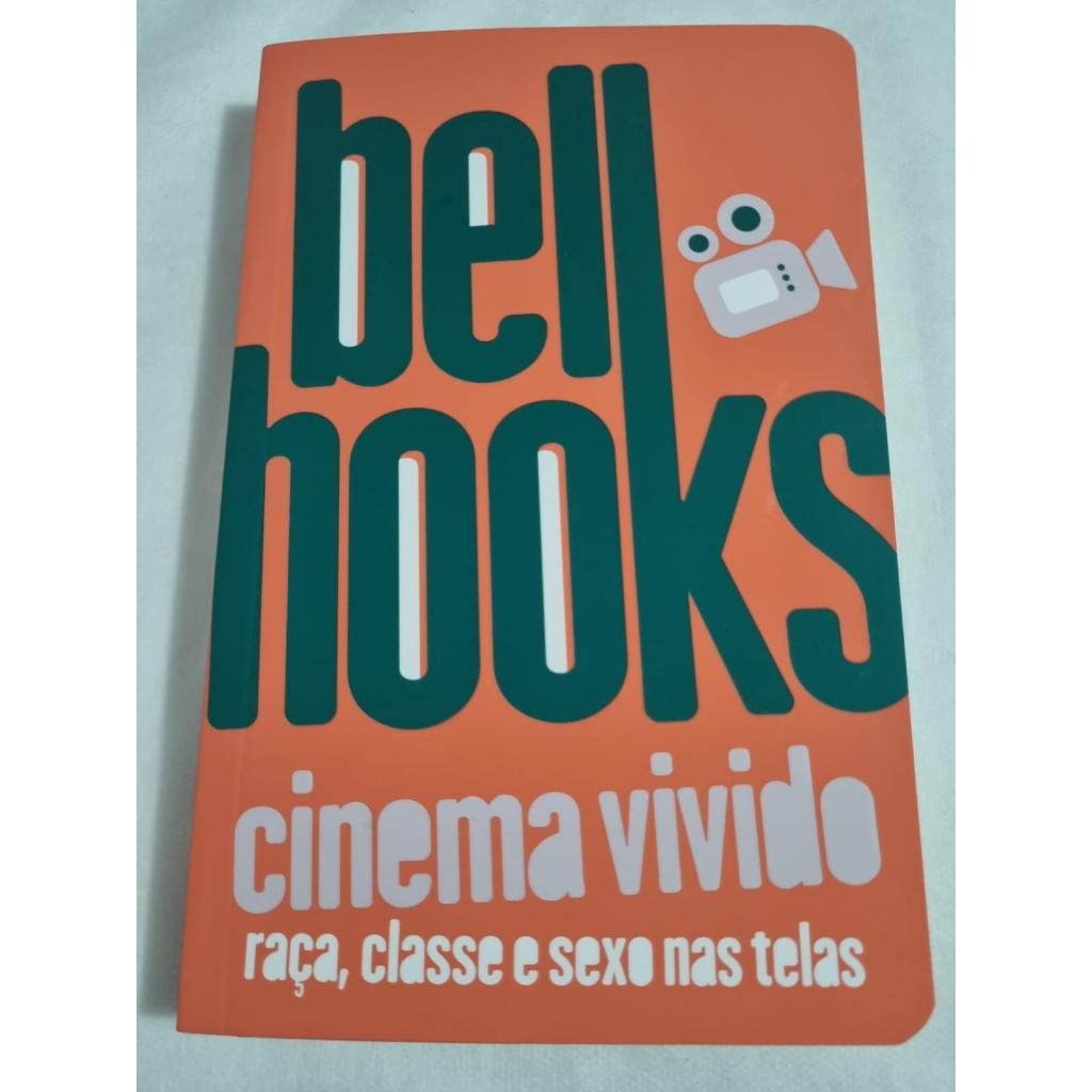 Cinema Vivido raça, classe e sexo nas telas de Bell Hooks