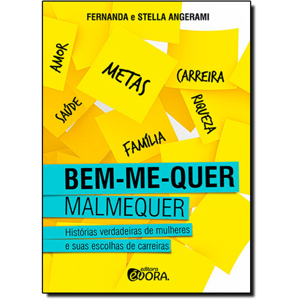 Bem-me-quer, Malmequer: Histórias Verdadeiras de Mulheres e Suas Escolhas de Carreiras