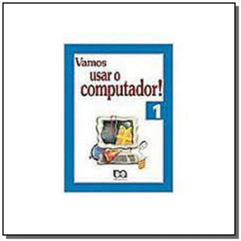 VAMOS USAR O COMPUTADOR - VOLUME 1