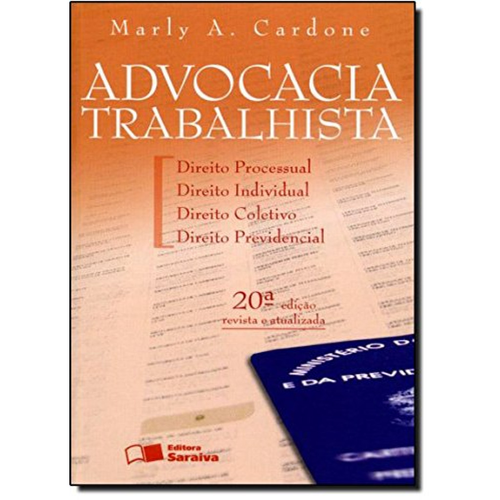 Advocacia Trabalhista: Direito Processual, Direito Individual, Direito Coletivo, Direito Previdencial