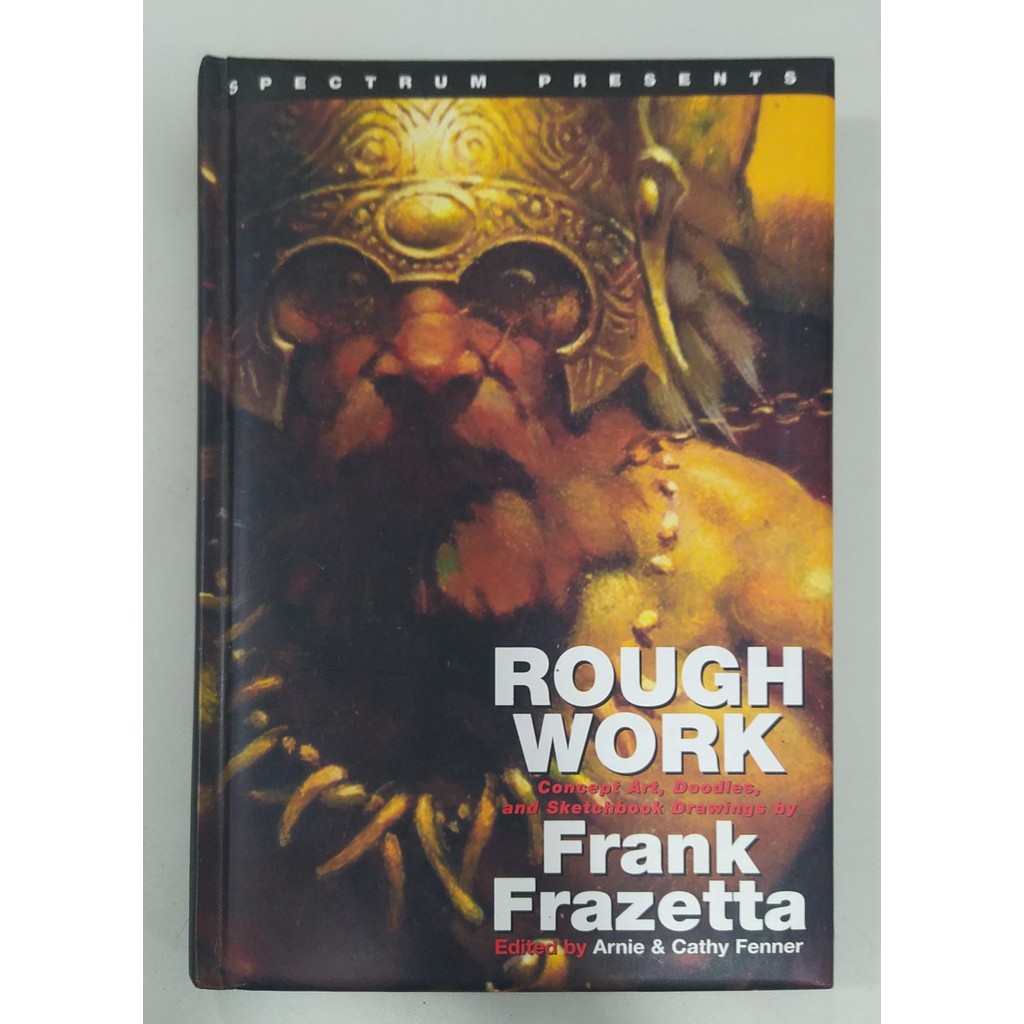 Spectrum Presents - Frank Frazetta - Rough Work de Arnie Fenner ; Cathy Fenner