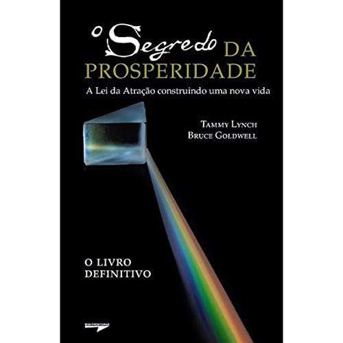 O Segredo Da Prosperidade. A Lei Da Atração Construindo Uma Nova Vida de Lynch Tammy Goldwell Bruce 8028809