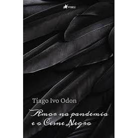 Livro Amor Na Pandemia e o Cisne Negro de Tiago Ivo Odon 8041085