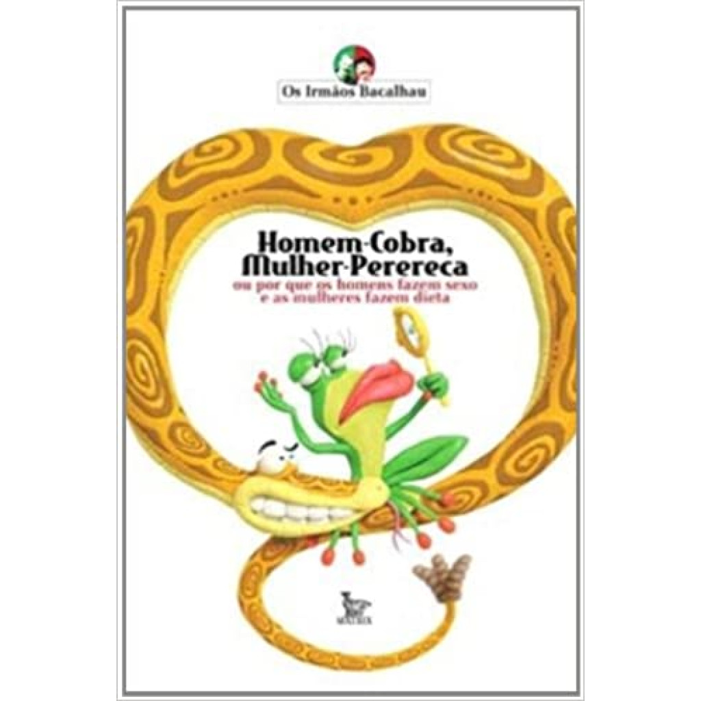 HOMEM-COBRA, MULHER-PERERECA - OU PORQUE OS HOMENS FAZEM SEXO E AS MULHERES