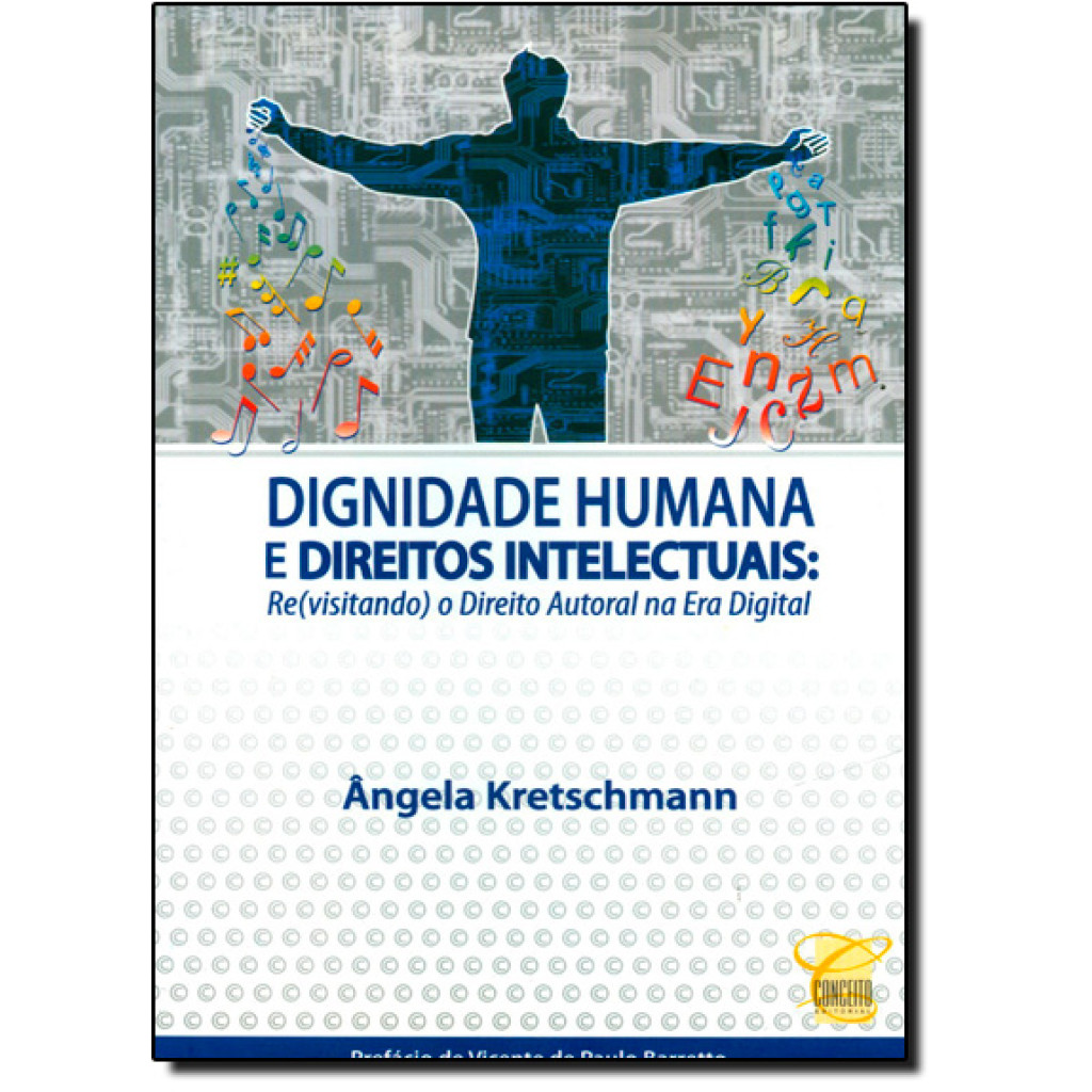 Dignidade Humana e Direitos Intelectuais: Re Visitando o Direito Autoral N