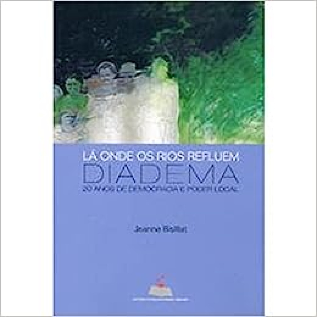 La Onde os Rios Refluem: Diadema - 20 Anos de Democracia e Poder Local