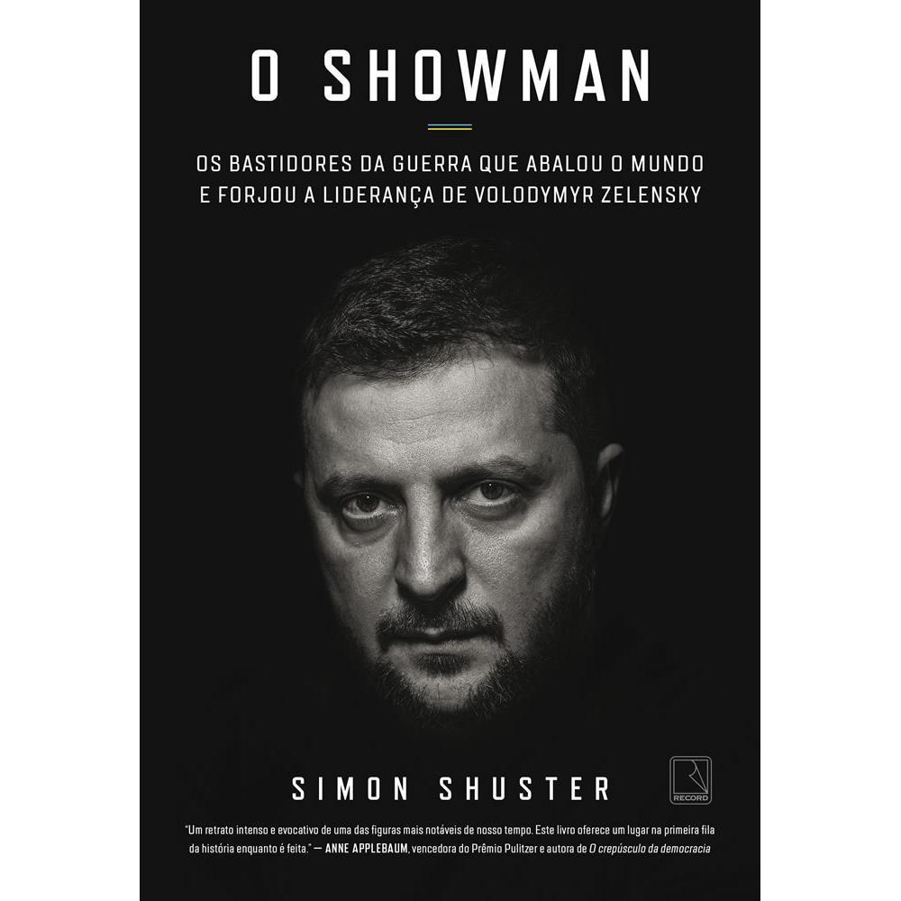 O SHOWMAN: OS BASTIDORES DA GUERRA QUE ABALOU O MUNDO E FORJOU A LIDERANÇA DE VOLODYMYR ZELENSKY
