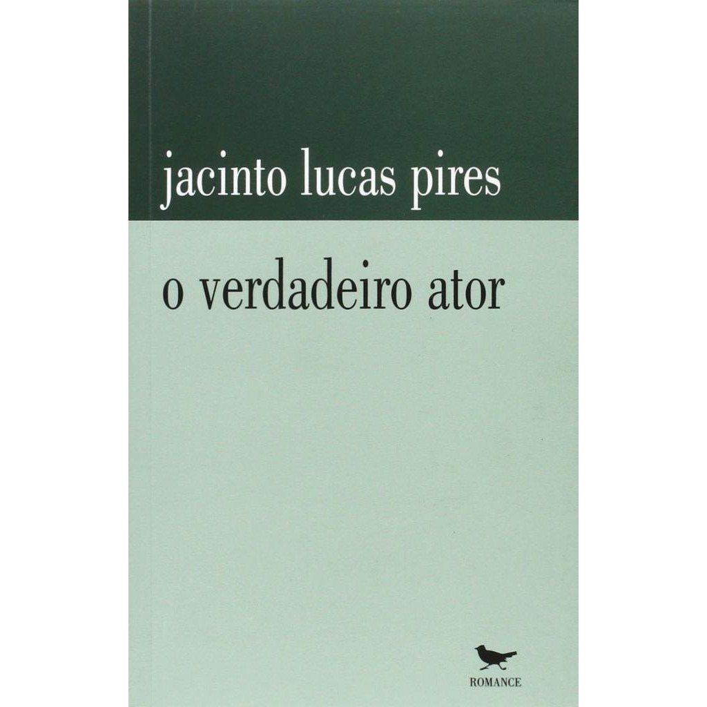 Livro: O Verdadeiro Ator Autor: Jacinto Lucas Pires (Novo, Lacrado)