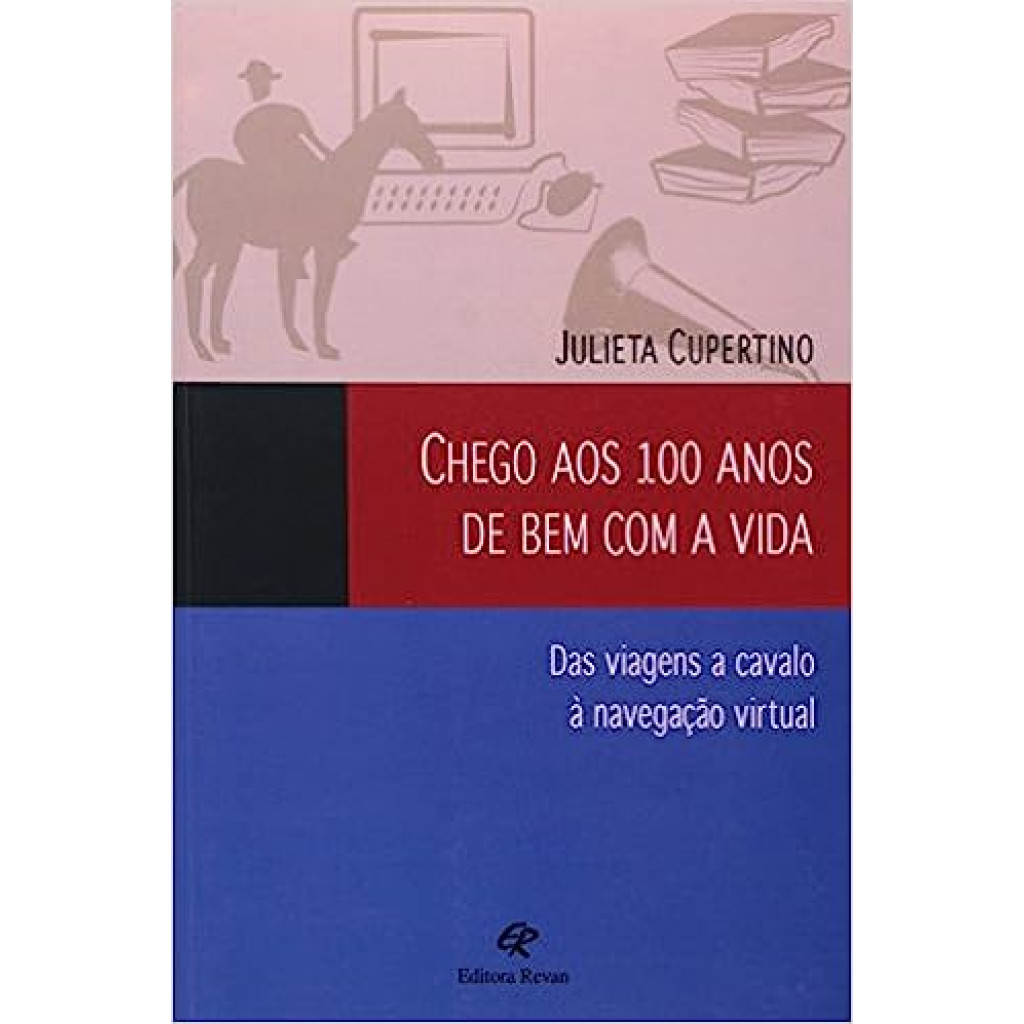 Chego aos 0 Anos de Bem Com a Vida : Das Viagens a Cavalo a Navegação Vir