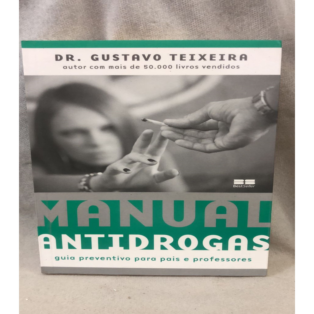 Manual antidrogas, Guia preventivo para pais e professores (drogas) autor Dr. Gustavo Teixeira