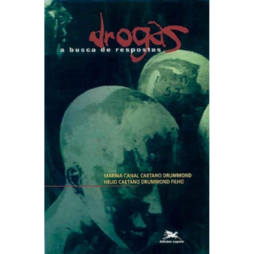 Drogas a Busca de Respostas autor Marina Canal Caetano Drummond e Helio Caetano Drummond Filho
