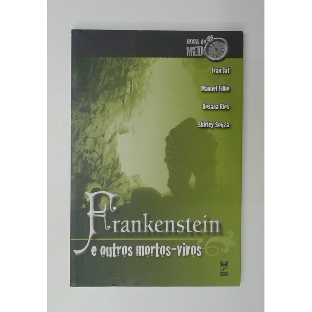 Livro: Frankenstein e Outros Mortos-vivos - Ivan Jaf / Manuel Filho / Rosana Rios / Shirley Souza (Usado)