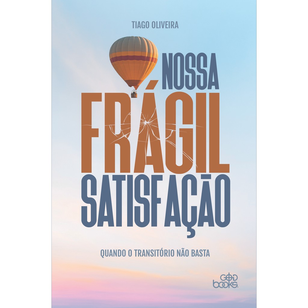 Nossa frágil satisfação | Tiago Oliveira