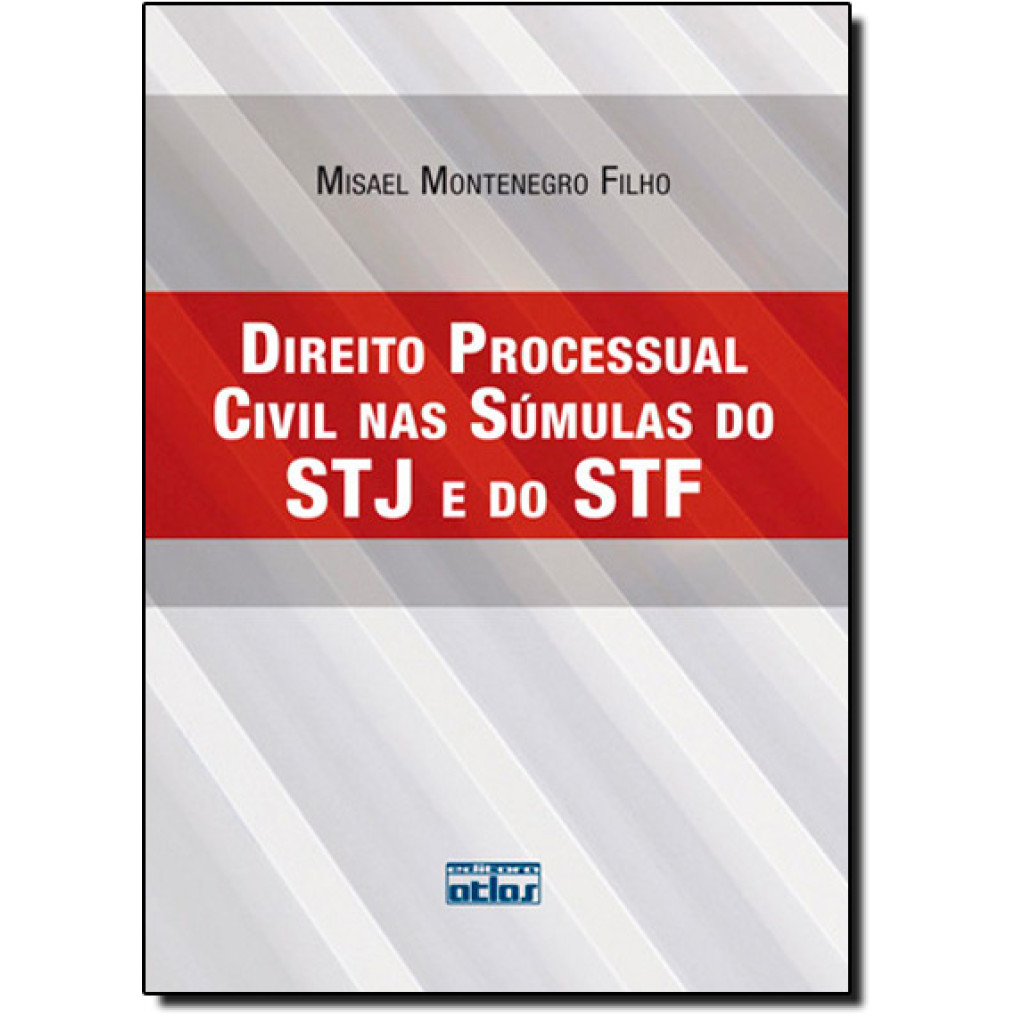 Direito Processual Civil nas Súmulas do Stj e do Stf