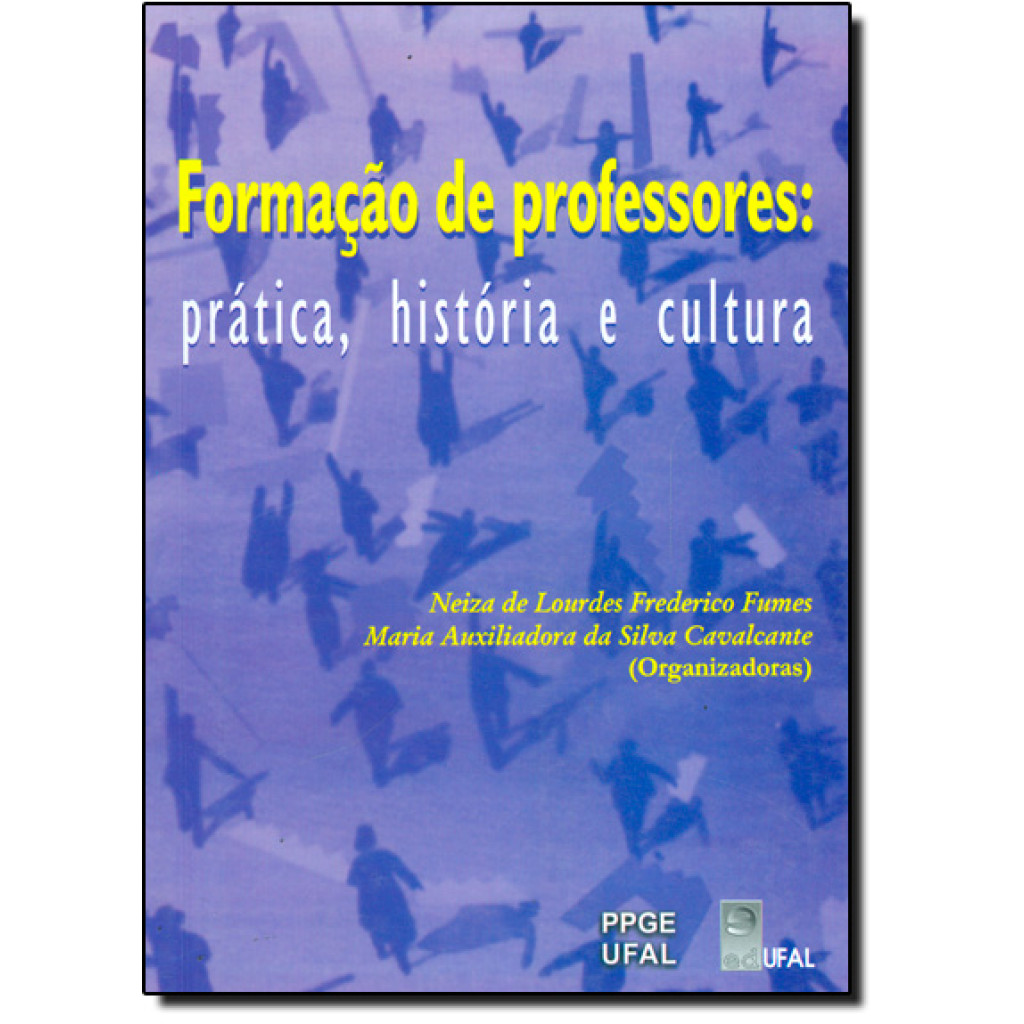 FORMACAO DE PROFESORES - PRATICA , HISTORIA E CULTURA