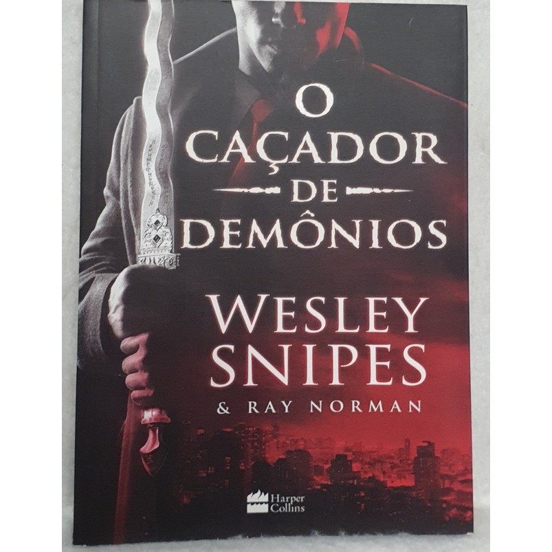 Livro O Caçador de Demônios - Wesley Snipes & Ray Norman - Editora Harper Collins