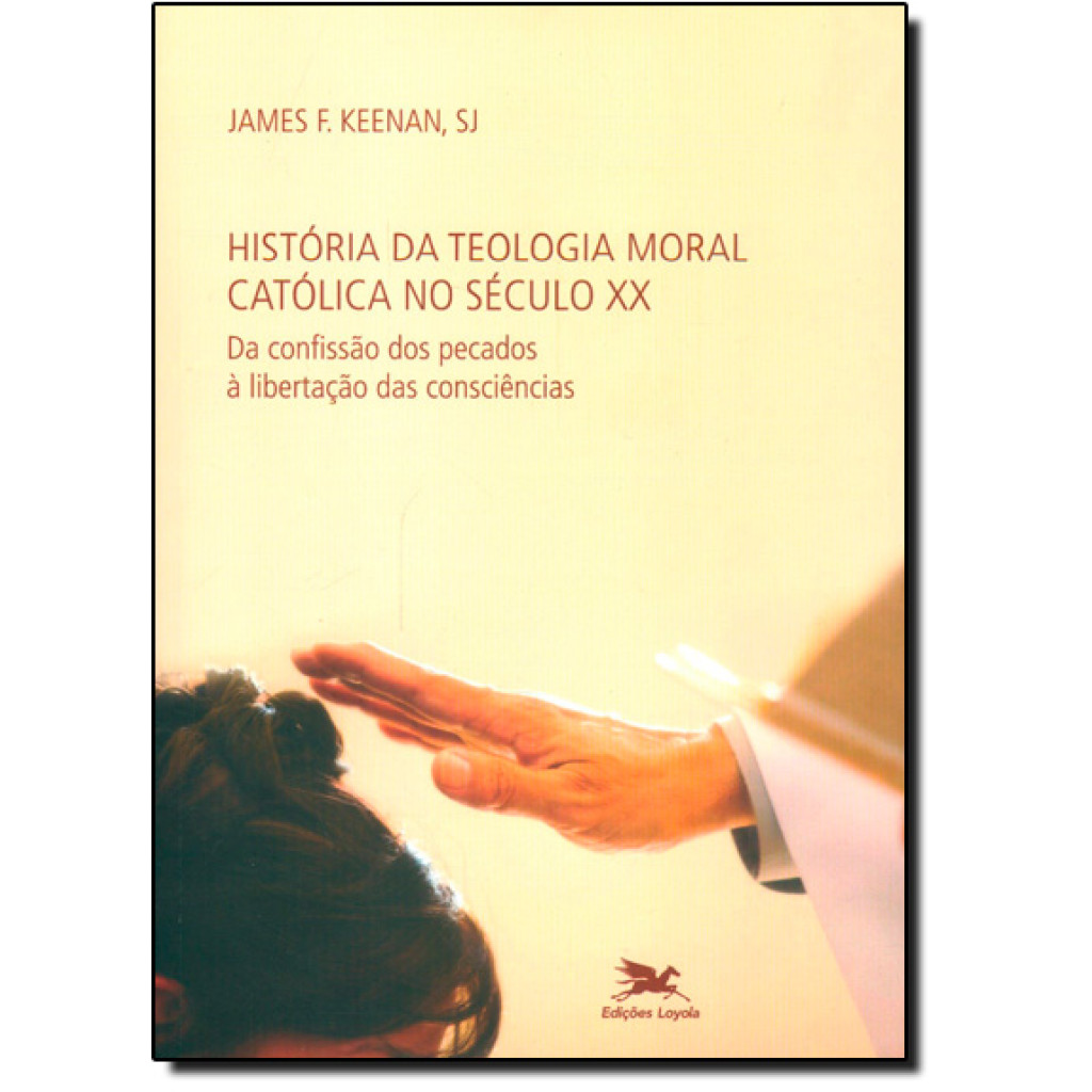 História da teologia moral católica no século XX - Da confissão dos pecados à libertação das consciências