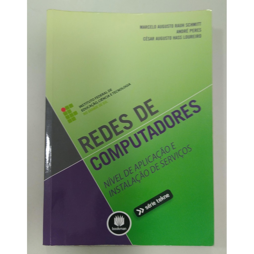Redes De Computadores - Nível De Aplicação E Instalação De Serviços de Marcelo Augusto Rauh Schmitt ; André Peres ; C...