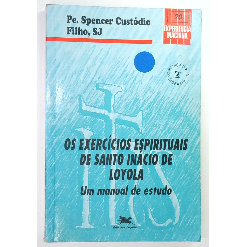 Livro: Os Exercícios Espirituais de Santo Inácio de Loyola - um Manual de Estudo - Pe. Spencer Custódio Filho (Usado)