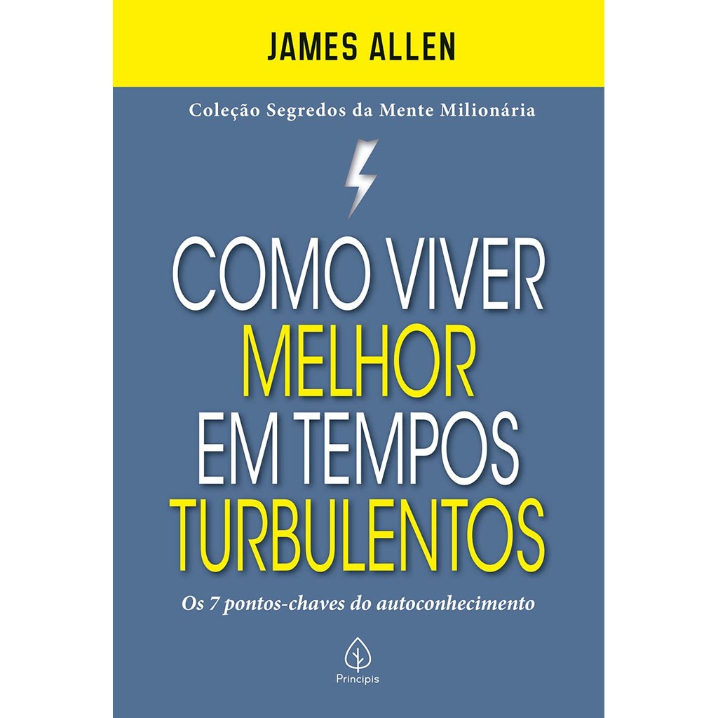 Como Viver Melhor em Tempos Turbulentos | Os 7 Pontos-chaves do Autoconhecimento | James Allen
