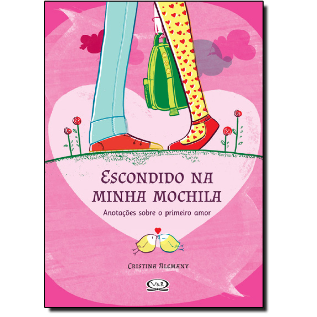 Escondido Na Minha Mochila - Anotações Sobre o Primeiro Amor