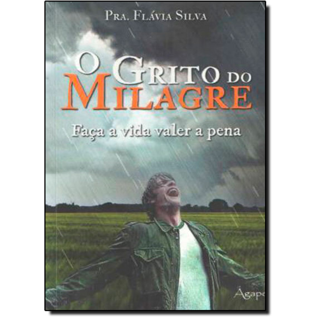 Grito do Milagre: Faça a Vida Valer Pena, O