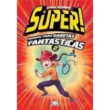 Super! Manual para Garotas Fantásticas - Vol 2 autor Emma Wonder