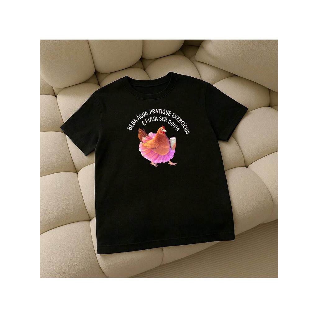 Camiseta Beba Agua Pratique Exercicios E Finja Ser Doida Unissex  100% Algodão