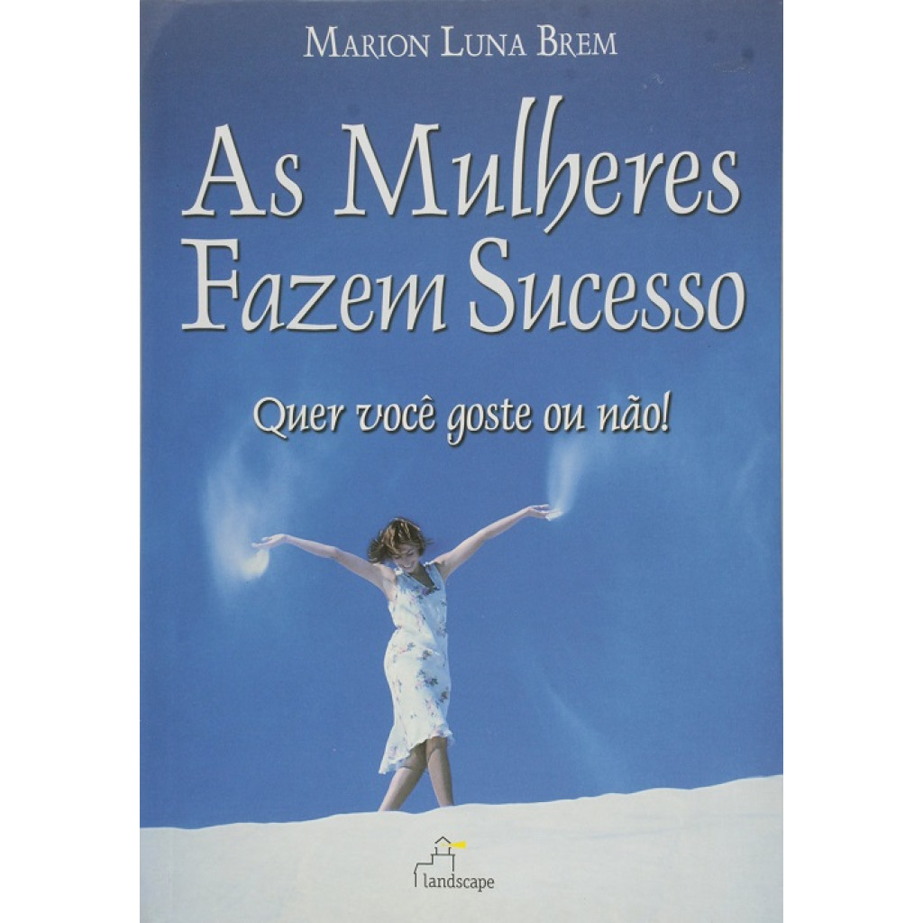 Mulheres Fazem Sucesso, As