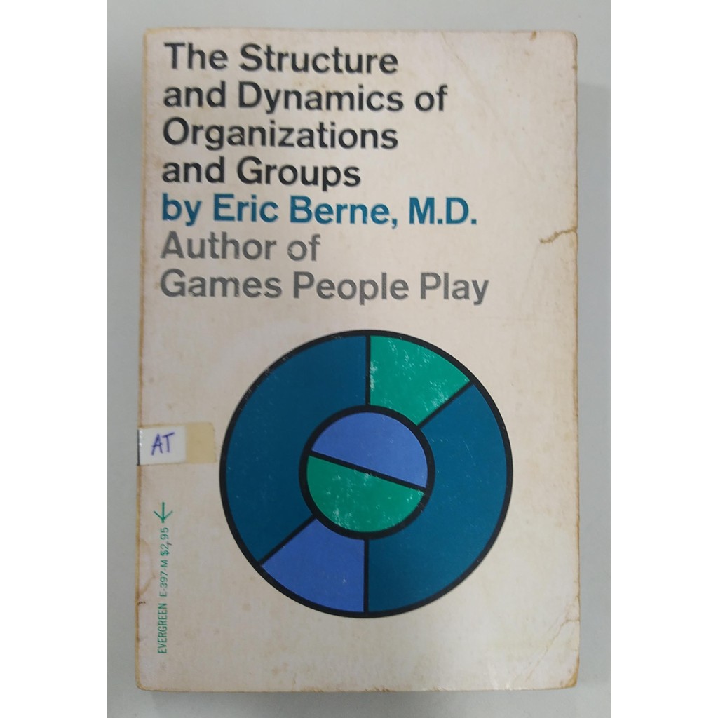 The Structure And Dynamics Of Organizations And Groups de Eric Berne