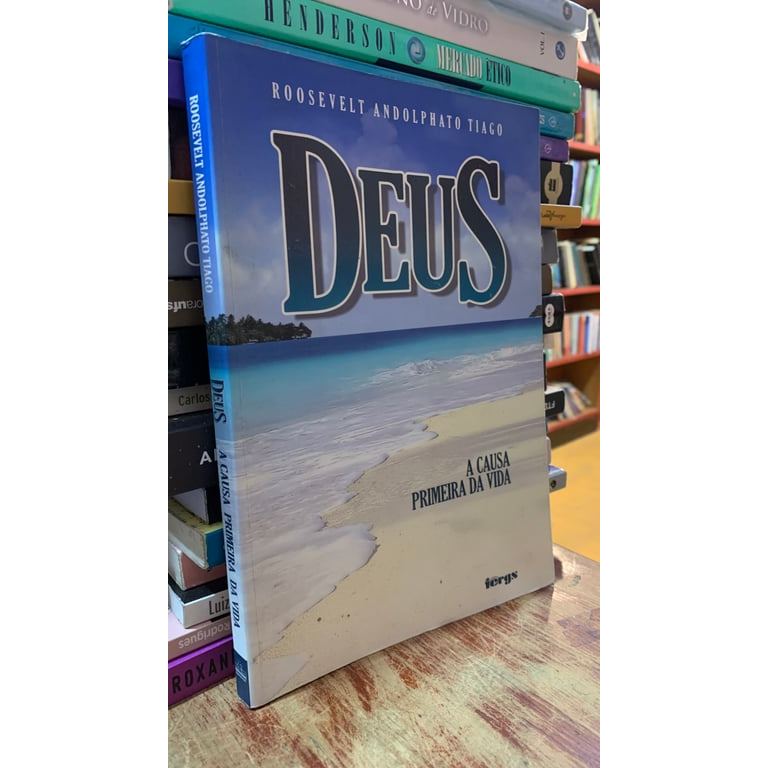 Deus - A Causa Primeira Da Vida de Roosevelt Andolphato Tiago 7940100