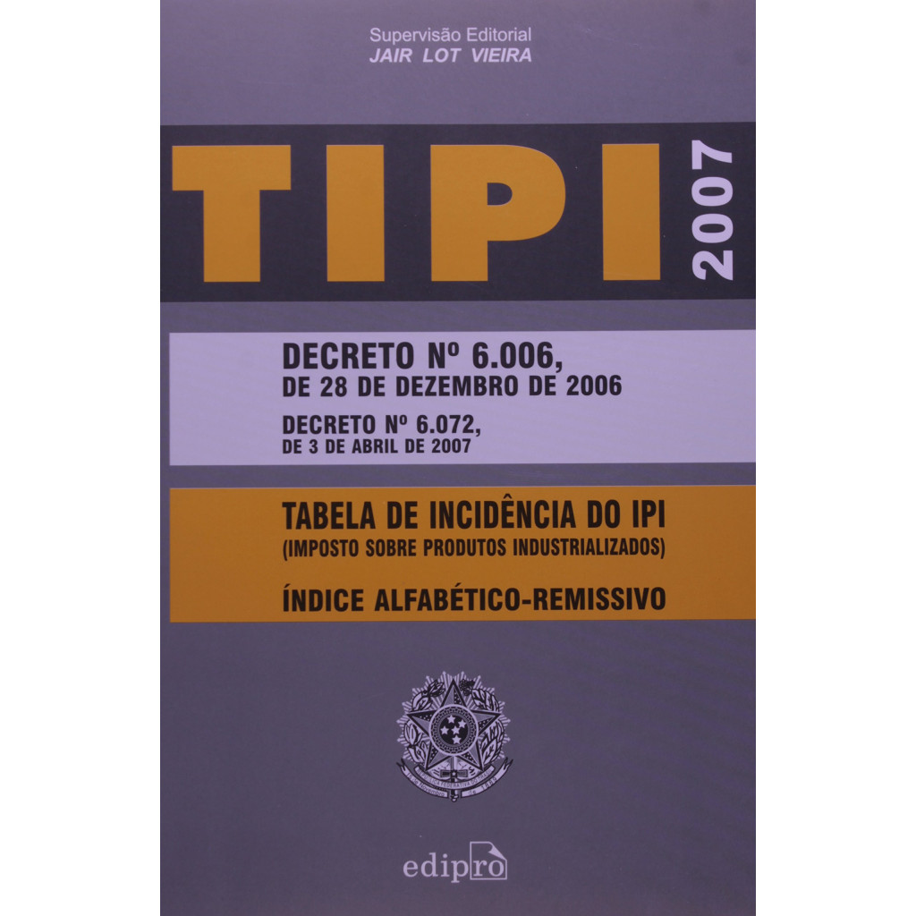 TIPI 2007 - DECRETO 6006-28/12/2006 - DECRETO 6072 - 03/04/2007 - TABELA DE