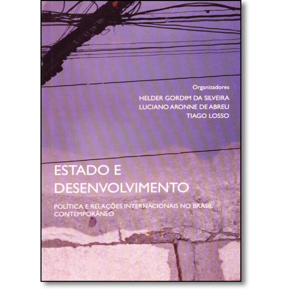 Estado e Desenvolvimento Política e Relações Internacionais no Brasil Contemporâneo