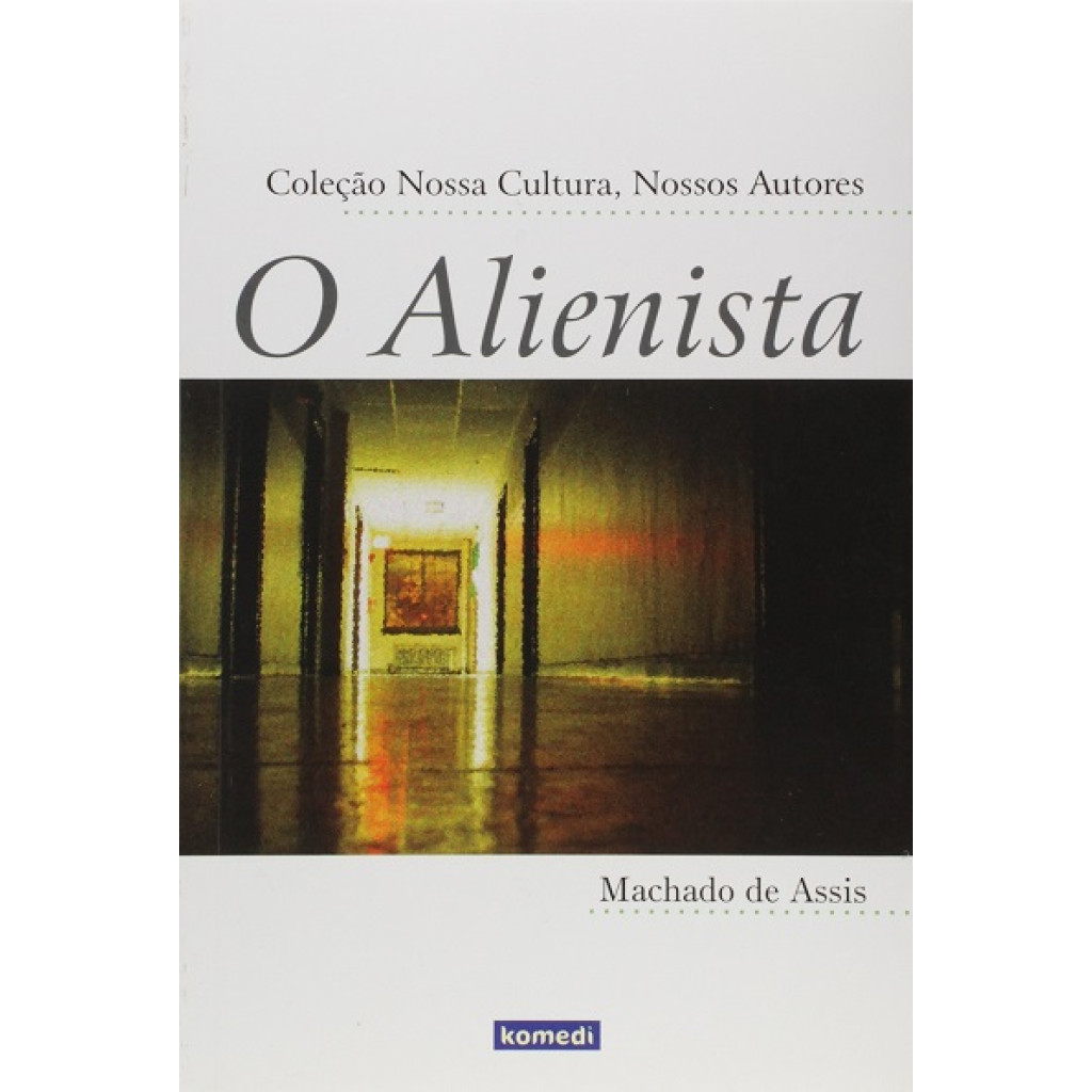 ALIENISTA, O - COL. NOSSA LITERATURA CLASSICA