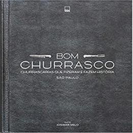 Bom churrasco: Churrascarias que fizeram e fazem história São Paulo autor Josimar Melo