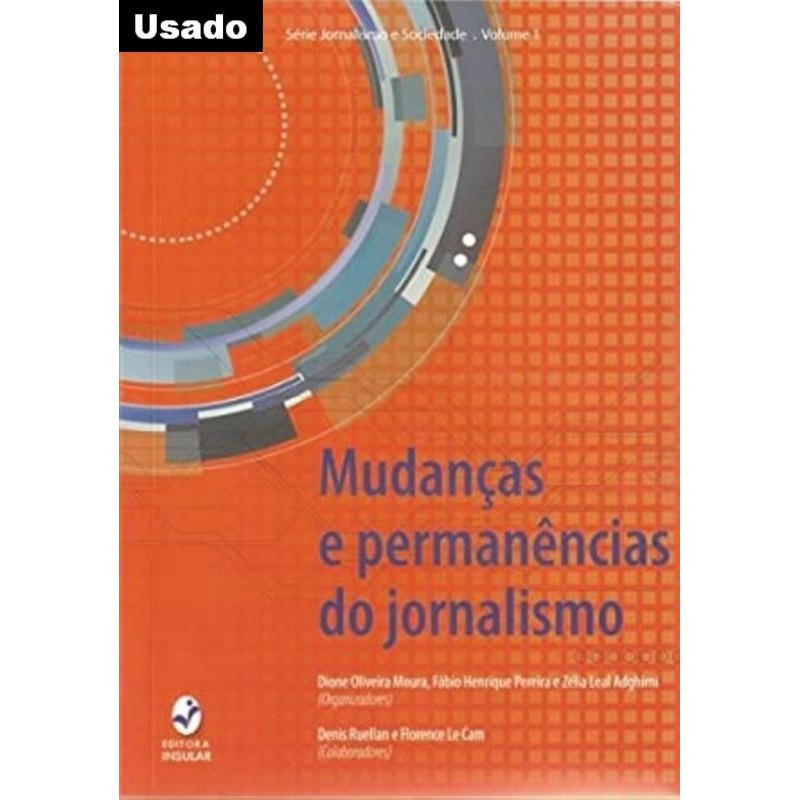 Dione Oliveira Moura e Outros ( Org. ) - Mudancas e Permanencias do Jornalismo